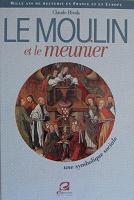 Le moulin et le meunier - Mille ans de meunerie - Tome 2 - Claude Rivals - Empreinte Editions