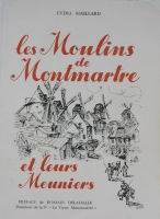 Les moulins de Montmartre et leurs meuniers - Lydia Maillard - Editions "Le vieux Montmartre"