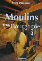 Moulins en Bourgogne - Flore Derouzier - Ed° La Taillanderie