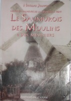 Le Saumurois des moulins et des meuniers - Nicolas Jolivot - Editions de l'Anjou
