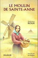 Le moulin de Ste Anne - Marie Anne Roux - Edtion Diabase
