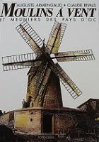 Moulins  vent et meuniers des pays d'Oc - Auguste Armengaud et Claude Rivals - Ed Loubatires