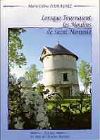 Lorsque tournaient les Moulins de St Memmie - M-Céline DAMAGNEZ - Editons Les Amis des Moulins Marnais