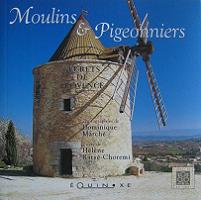 Moulins et pigeonniers - Secrets de Provence - Dominique Marché et Hélène Rahyé Choremi - Ed° Equinoxe